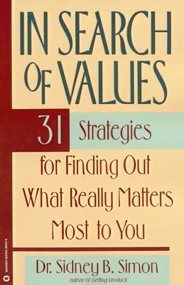 À la recherche de valeurs : 31 stratégies pour découvrir ce qui compte vraiment pour vous - In Search of Values: 31 Strategies for Finding Out What Really Matters Most to You