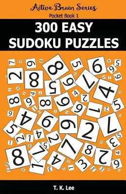 300 grilles de Sudoku faciles : Livre de poche de la série Active Brain - 300 Easy Sudoku Puzzles: Active Brain Series Pocket Book