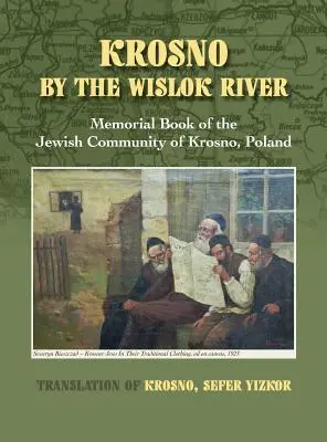 Krosno près de la rivière Wislok - Livre commémoratif de la communauté juive de Krosno, Pologne - Krosno by the Wislok River - Memorial Book of Jewish Community of Krosno, Poland