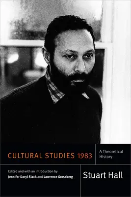 Les études culturelles 1983 : Une histoire théorique - Cultural Studies 1983: A Theoretical History