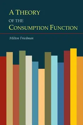 Une théorie de la fonction de consommation - A Theory of the Consumption Function