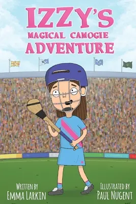 L'aventure magique d'Izzy en Camogie - Izzy's Magical Camogie Adventure