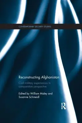 La reconstruction de l'Afghanistan : Expériences civilo-militaires dans une perspective comparative - Reconstructing Afghanistan: Civil-Military Experiences in Comparative Perspective