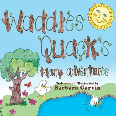 Waddles Quacks Many Adventures (Les nombreuses aventures de Waddles Quacks) - Waddles Quacks Many Adventures
