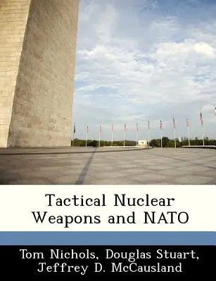 Les armes nucléaires tactiques et l'OTAN - Tactical Nuclear Weapons and NATO