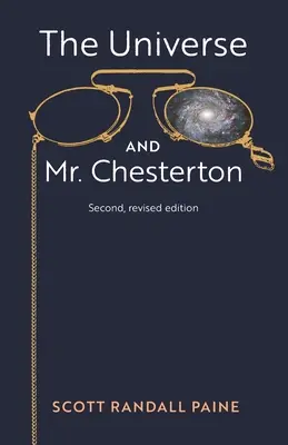 L'univers et M. Chesterton (deuxième édition révisée) - The Universe and Mr. Chesterton (Second, revised edition)