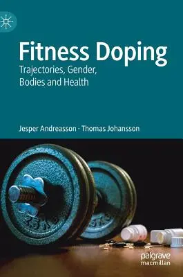 Fitness Doping : Trajectoires, genre, corps et santé - Fitness Doping: Trajectories, Gender, Bodies and Health