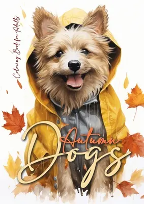 Livre de coloriage de chiens d'automne pour adultes : Livre de coloriage pour chiens en niveaux de gris - Livre de coloriage pour chiens en niveaux de gris - Livre de coloriage pour chiens en niveaux de gris - Livre de coloriage pour chiens en niveaux de gris - Livre de coloriage pour chiens en nive - Autumn Dogs Coloring Book for Adults: Grayscale Dog Coloring Book Fall Dogs Autumn Coloring Book for Adults - Dogs Coloring Book Fall - funny Dog Fash