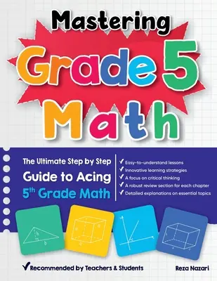 Mastering Grade 5 Math : Le guide ultime, étape par étape, pour réussir les mathématiques en 5ème année - Mastering Grade 5 Math: The Ultimate Step by Step Guide to Acing 5th Grade Math