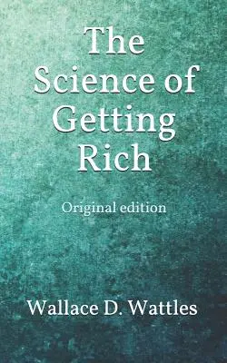 La science de l'enrichissement : édition originale - The Science of Getting Rich: Original edition