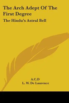L'archi-adepte du premier degré : La cloche astrale de l'Hindou - The Arch Adept Of The First Degree: The Hindu's Astral Bell