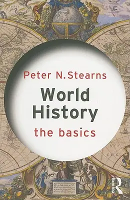 L'histoire du monde : L'essentiel - World History: The Basics