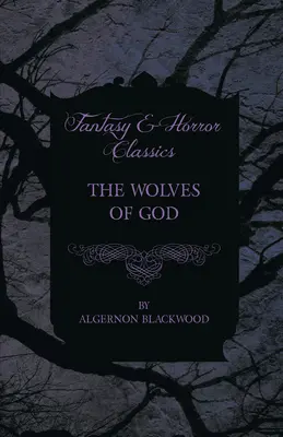 Les loups de Dieu (Classiques de la Fantasy et de l'Horreur) - The Wolves of God (Fantasy and Horror Classics)