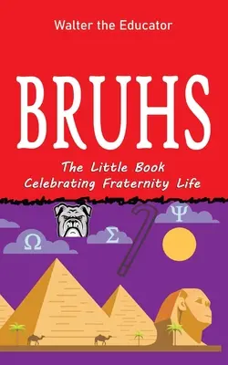 Bruhs : Un petit livre célébrant la vie de fraternité - Bruhs: A Little Book Celebrating Fraternity Life