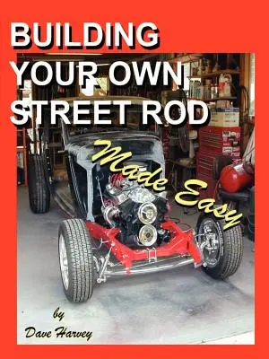 Construire sa propre Street Rod : un jeu d'enfant - Building Your Own Street Rod Made Easy