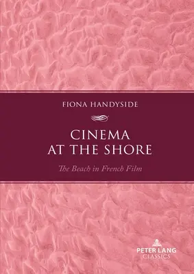 Le cinéma au bord de la mer : La plage dans le cinéma français - Cinema at the Shore: The Beach in French Film