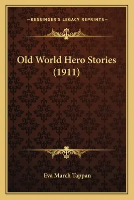 Histoires de héros du vieux monde (1911) - Old World Hero Stories (1911)