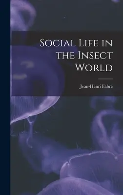 La vie sociale dans le monde des insectes - Social Life in the Insect World