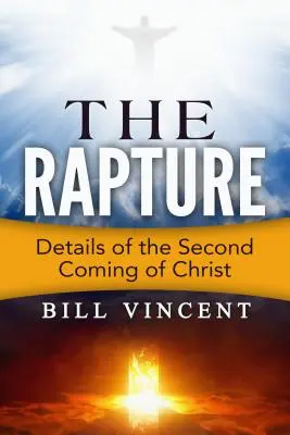 L'Enlèvement : Les détails de la seconde venue - The Rapture: Details of the Second Coming