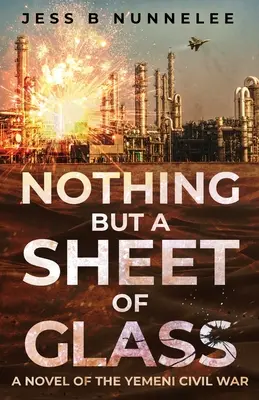 Rien qu'une feuille de verre : Un roman sur la guerre civile au Yémen - Nothing but a Sheet of Glass: A Novel of the Yemeni Civil War