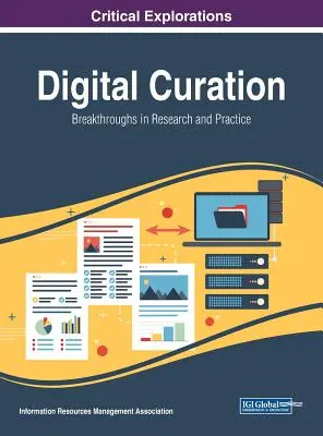 Digital Curation : Percées dans la recherche et la pratique - Digital Curation: Breakthroughs in Research and Practice