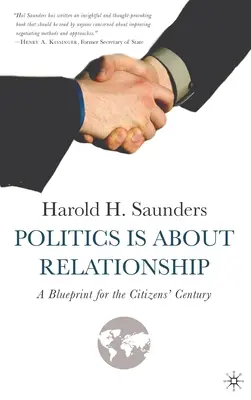 La politique est une question de relations : Un projet pour le siècle des citoyens - Politics Is about Relationship: A Blueprint for the Citizens' Century