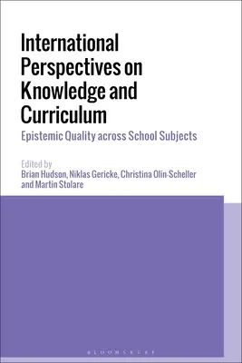 Perspectives internationales sur la connaissance et le curriculum : La qualité épistémique à travers les matières scolaires - International Perspectives on Knowledge and Curriculum: Epistemic Quality across School Subjects