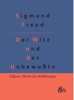 Le Witz et sa relation avec l'inconscient - Der Witz und seine Beziehung zum Unbewuten