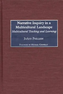 Narrative Inquiry in a Multicultural Landscape (Enquête narrative dans un paysage multiculturel) : L'enseignement et l'apprentissage multiculturels - Narrative Inquiry in a Multicultural Landscape: Multicultural Teaching and Learning