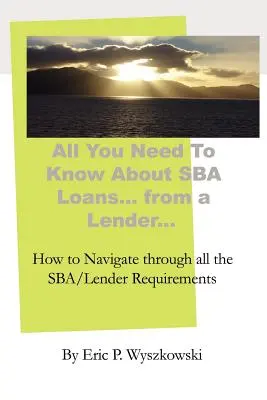 Tout ce que vous devez savoir sur les prêts SBA... de la part d'un prêteur... - All You Need To Know About SBA Loans... from a Lender...