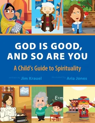 Dieu est bon et toi aussi : Un guide de spiritualité pour les enfants - God Is Good and So Are You: A Child's Guide to Spirituality