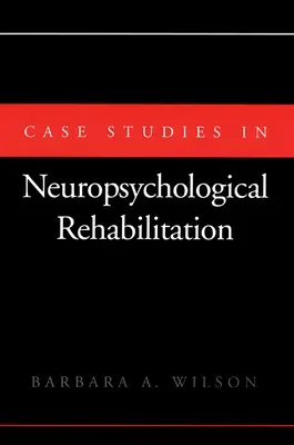 Études de cas en rééducation neuropsychologique - Case Studies in Neuropsychological Rehabilitation