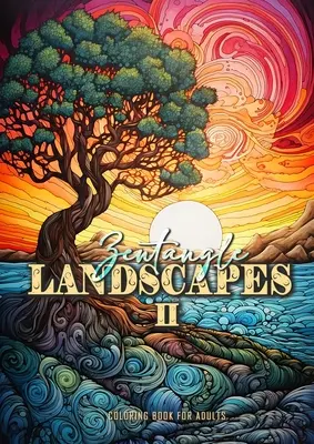 Zentangle Landscapes Coloring Book for Adults 2 : Livre de coloriage de paysages pour adultes 2 magnifiques paysages zentangle et scènes de nature zentangle lands - Zentangle Landscapes Coloring Book for Adults 2: Landscape Coloring Book for adults 2 beautiful zentangle landscapes and nature scenes zentangle lands