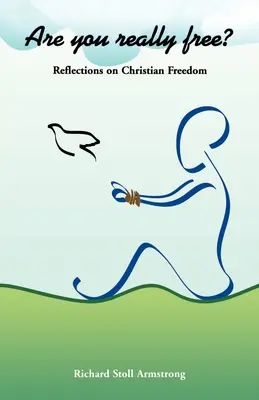 Êtes-vous vraiment libre ? Réflexions sur la liberté chrétienne - Are You Really Free?: Reflections on Christian Freedom