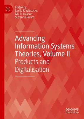 Théories sur l'avancement des systèmes d'information, Volume II : Produits et numérisation - Advancing Information Systems Theories, Volume II: Products and Digitalisation