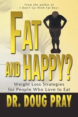 Gros et heureux ? Stratégies de perte de poids pour ceux qui aiment manger - Fat and Happy? Weight Loss Strategies for People Who Love to Eat