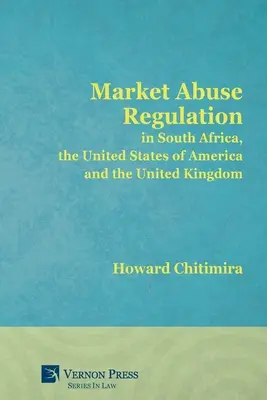 Réglementation des abus de marché en Afrique du Sud, aux États-Unis d'Amérique et au Royaume-Uni - Market Abuse Regulation in South Africa, the United States of America and the United Kingdom