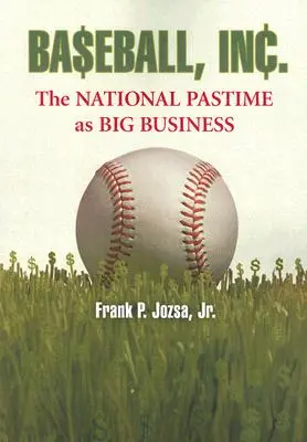 Baseball, Inc : Le passe-temps national en tant que grande entreprise - Baseball, Inc.: The National Pastime as Big Business