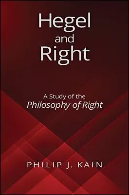 Hegel et le droit : Une étude de la philosophie du droit - Hegel and Right: A Study of the Philosophy of Right