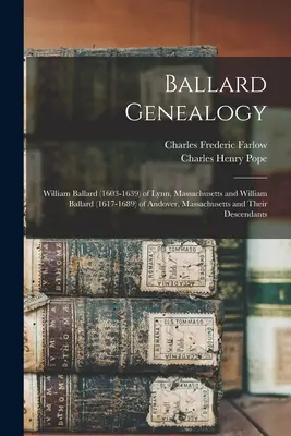 Généalogie Ballard : William Ballard (1603-1639) de Lynn, Massachusetts et William Ballard (1617-1689) d'Andover, Massachusetts et leurs familles. - Ballard Genealogy: William Ballard (1603-1639) of Lynn, Massachusetts and William Ballard (1617-1689) of Andover, Massachusetts and Their