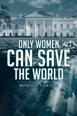 Seules les femmes peuvent sauver le monde - Only Women Can Save the World