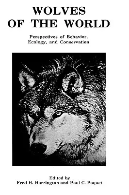 Les loups du monde : Perspectives du comportement, de l'écologie et de la conservation - Wolves of the World: Perspectives of Behavior, Ecology and Conservation