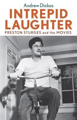 Le rire intrépide : Preston Sturges et le cinéma - Intrepid Laughter: Preston Sturges and the Movies