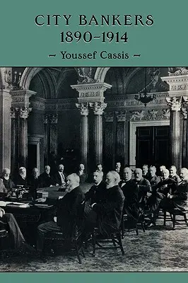 Les banquiers de la City, 1890-1914 - City Bankers, 1890 1914