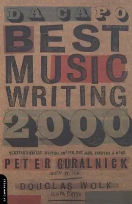 Da Capo Best Music Writing 2000 : Les meilleurs textes de l'année sur le rock, la pop, le jazz, la country, etc. - Da Capo Best Music Writing 2000: The Year's Finest Writing on Rock, Pop, Jazz, Country and More