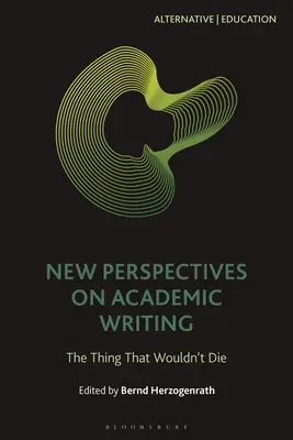 Nouvelles perspectives sur l'écriture académique : La chose qui ne voulait pas mourir - New Perspectives on Academic Writing: The Thing That Wouldn't Die
