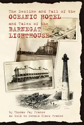 Le déclin et la chute de l'hôtel Oceanic et les histoires du phare de Barnegat - The Decline and Fall of the Oceanic Hotel and Tales of the Barnegat Lighthouse