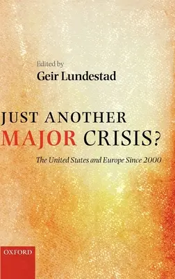 Une autre crise majeure ? Les États-Unis et l'Europe depuis 2000 - Just Another Major Crisis?: The United States and Europe Since 2000