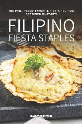 Filipino Fiesta Staples : Les recettes de fiesta préférées des Philippines : A essayer absolument ! - Filipino Fiesta Staples: The Philippines' Favorite Fiesta Recipes: Certified Must-Try!