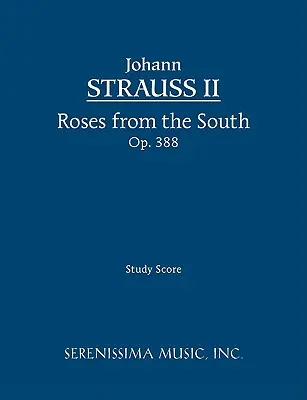 Roses du Sud, Op.388 : partition d'étude - Roses from the South, Op.388: Study score